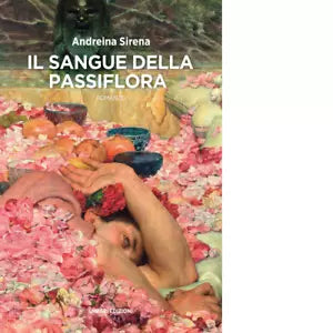 Il sangue della passiflora di Andreina Sirena
