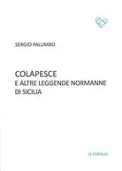 Colapesce e altre leggende normanne di Sicilia di Sergio Palumbo, 2017, Edizio