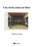 Una storia come un’altra di Fabrizia Canovi, 2018, Youcanprint