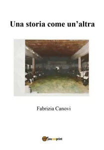 Una storia come un’altra di Fabrizia Canovi, 2018, Youcanprint