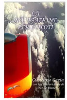 La Navigazione per I Piloti di Danilo Bianchi, Giancarlo Gazia, 2017, Indipend