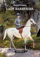 LADY BARBERINA di Henry James, Solfanelli Edizioni