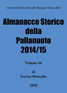 Almanacco storico della pallanuoto 2014 15 - Enrico Roncallo, 2018