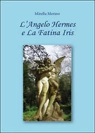 L’angelo Hermes e la fatina Iris di Mirella Merino, 2015, Youcanprint