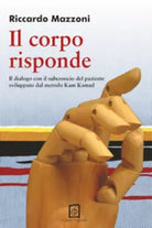 Il corpo risponde Il dialogo con il subconscio del paziente sviluppato dal meto