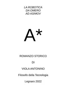 La Robotica da Omero ad Asimov Romanzo Storico di Viola Antonino