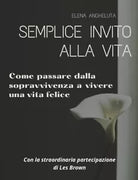 Semplice invito alla vita. Come passare dalla sopravvivenza a vivere una vita fe