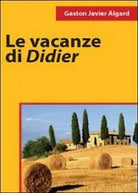 Le vacanze di Didier di Gaston Javier Algard, 2011, Youcanprint