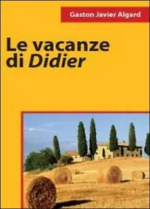 Le vacanze di Didier di Gaston Javier Algard, 2011, Youcanprint