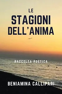 Le stagioni dell’anima di Beniamina Callipari, 2020, Youcanprint