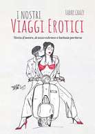 I nostri viaggi erotici di Fabry Crazy, 2021, Youcanprint