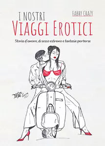 I nostri viaggi erotici di Fabry Crazy, 2021, Youcanprint