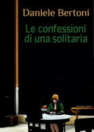 Confessioni di una solitaria di Daniele Bertoni, 2019, Youcanprint