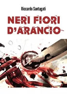 Neri fiori d arancio di Riccardo Santagati