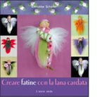 Creare fatine con la lana cardata di Christine Sch fer