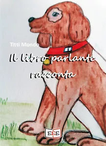 Il libro parlante racconta di Titti Mondo 2021 Edizioni Esordienti Ebook