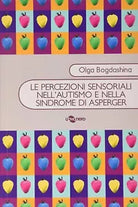 Le percezioni sensoriali nell autismo e nella sindrome di Asperger di Olga Bogd