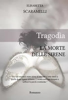 Tragodia - La morte delle sirene di Elisabetta Scaramelli, 2020, Youcanprint
