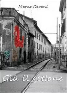 Giu il gettone di Marco Cerani, 2012, Youcanprint
