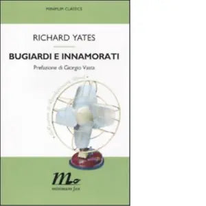 Bugiardi e innamorati 1A Ed di Richard Yates