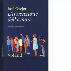 L invenzione dell amore di Jos Ovejero
