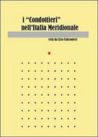 I «condottieri» dell’Italia meridionale di Ezio Falconieri, 2011, Youcanprint