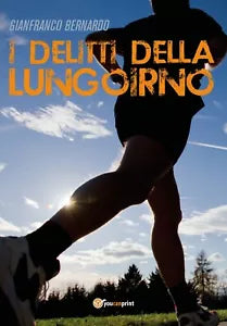 I delitti della Lungoirno di Gianfranco Bernardo, 2017, Youcanprint