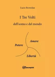 I Tre Volti dell uomo e del mondo di Lucio Brovedan