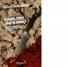 Tabloid Inferno Confessioni di una cronista di nera di Selene Pascarella
