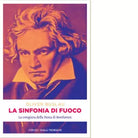 Sinfonia di fuoco La congiura della Nona di Beethoven di Oliver Buslau