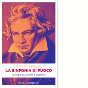 Sinfonia di fuoco La congiura della Nona di Beethoven di Oliver Buslau
