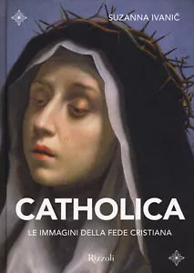 Catholica Le immagini della fede cristiana Ediz illustrata