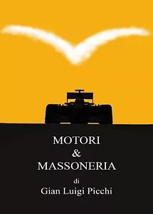 Motori & Massoneria di Gian Luigi Picchi, 2016, Youcanprint