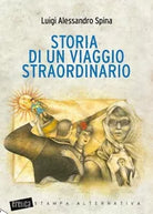 Storia di un viaggio straordinario di Luigi Alessandro Spina