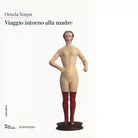 Viaggio intorno alla madre di Ornela Vorpsi