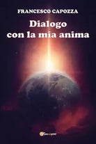 Dialogo con la mia anima di Francesco Capozza