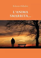 L’anima smarrita... di Roberto Palladini, 2020, Youcanprint