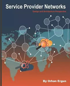 Service Provider Networks Design and Architecture Perspective di Orhan Ergun, 2