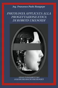 Psicologia applicata alla progettazione etica di robots umanoidi di Francesco Pa