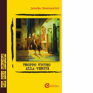 Troppo vicino alla verit di Donata Scannavini