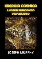 Energia cosmica di Joseph Murphy