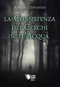 La consistenza dei cerchi nell’acqua di Adele Costanzo, 2017, Lettere Animate