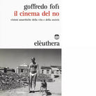 IL CINEMA DEL NO di GOFFREDO FOFI