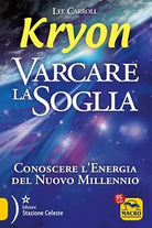 Kryon Varcare la soglia Conoscere l energia del nuovo millennio di Lee Carroll