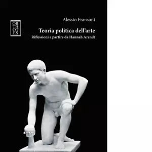 Teoria politica dell arte Riflessioni a partire da Hannah Arendt