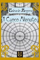 Il Cuoco Alienato di Edoardo Rognone