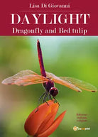 Daylight. Dragonfly and Red tulip. Ediz. italiana di Lisa Di Giovanni, 2018, Y