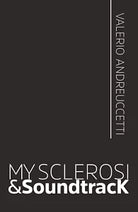 My Sclerosi&SoundtracK di Valerio Andreuccetti, 2020, Youcanprint