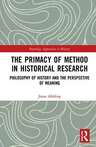 The Primacy Of Method In Historical Research