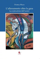 L’Allenamento oltre la gara: la costruzione dell’uomo, Daniela Maggi, 2018